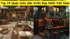 Top 15 Quán Cafe Sân Vườn Đẹp Nhất Việt Nam