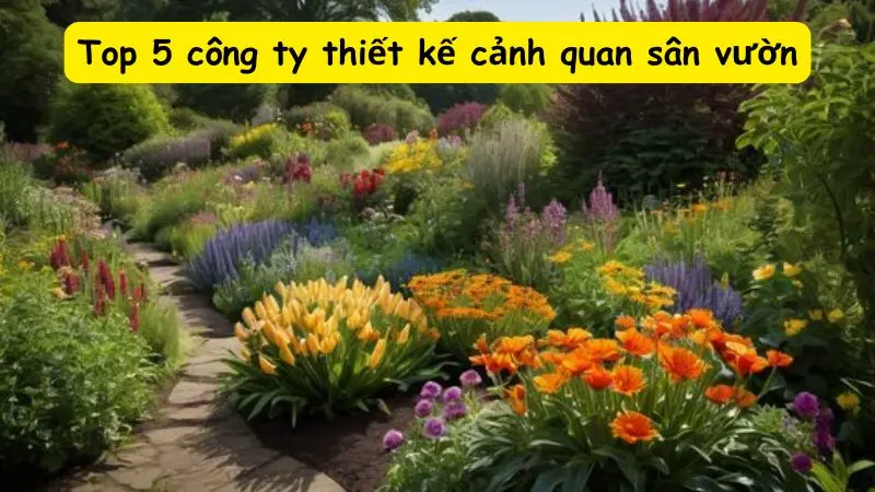 Top 5 công ty thiết kế cảnh quan sân vườn