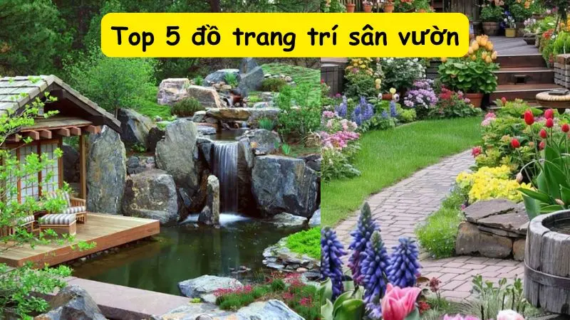 Top 5 đồ trang trí sân vườn